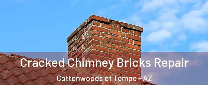 Cracked Chimney Bricks Repair Cottonwoods of Tempe - AZ