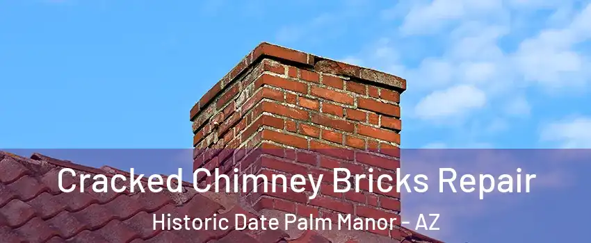 Cracked Chimney Bricks Repair Historic Date Palm Manor - AZ