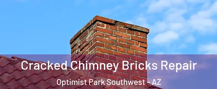 Cracked Chimney Bricks Repair Optimist Park Southwest - AZ
