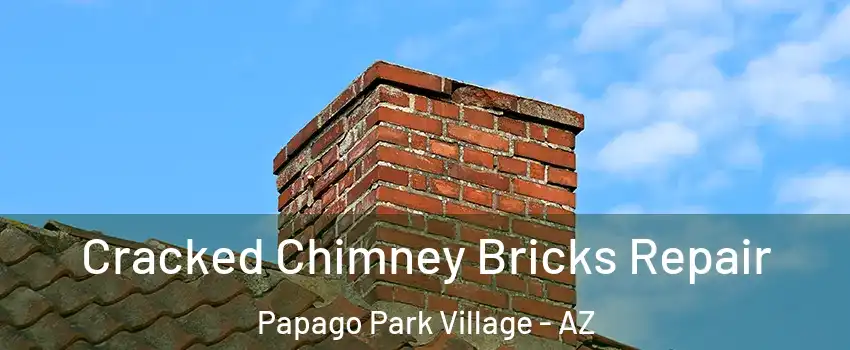 Cracked Chimney Bricks Repair Papago Park Village - AZ