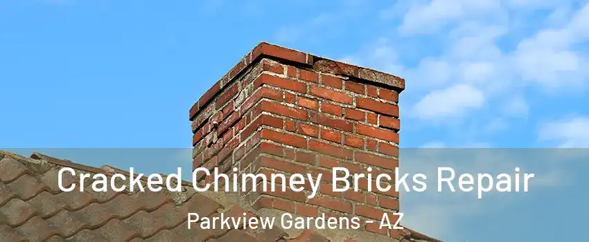 Cracked Chimney Bricks Repair Parkview Gardens - AZ