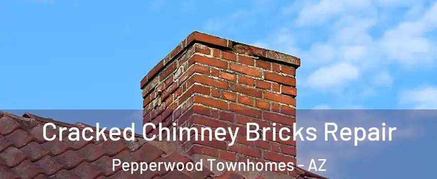 Cracked Chimney Bricks Repair Pepperwood Townhomes - AZ