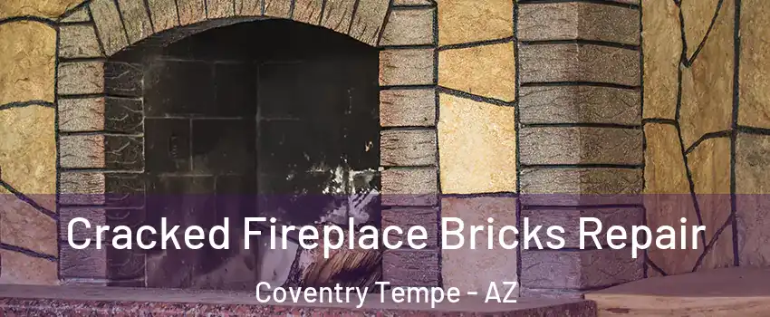 Cracked Fireplace Bricks Repair Coventry Tempe - AZ
