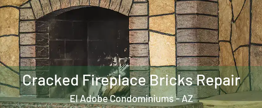 Cracked Fireplace Bricks Repair El Adobe Condominiums - AZ