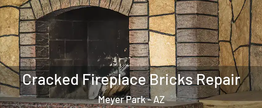Cracked Fireplace Bricks Repair Meyer Park - AZ