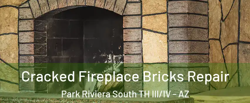 Cracked Fireplace Bricks Repair Park Riviera South TH III/IV - AZ