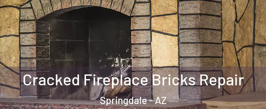 Cracked Fireplace Bricks Repair Springdale - AZ