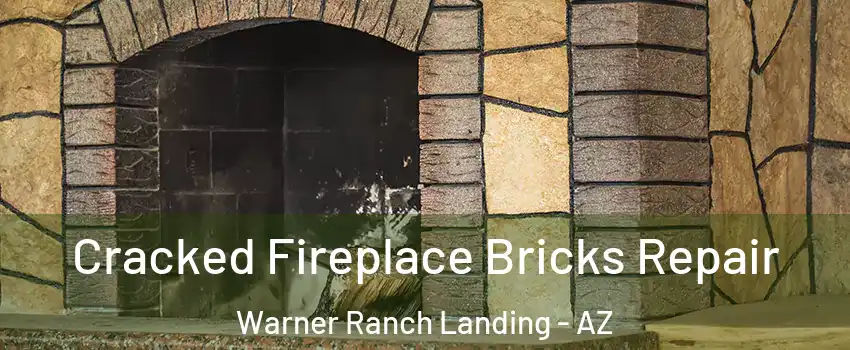 Cracked Fireplace Bricks Repair Warner Ranch Landing - AZ