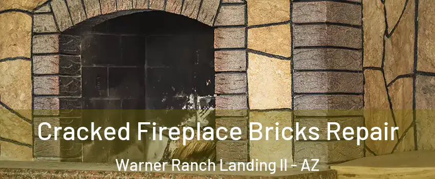 Cracked Fireplace Bricks Repair Warner Ranch Landing II - AZ