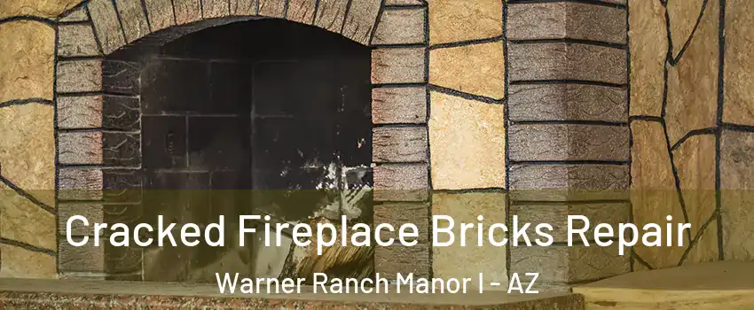 Cracked Fireplace Bricks Repair Warner Ranch Manor I - AZ