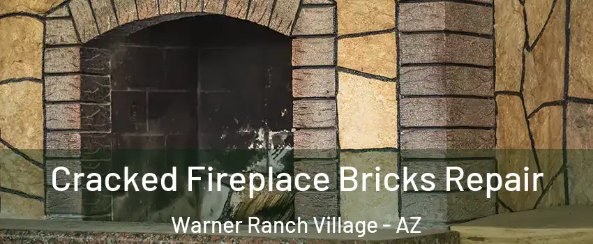 Cracked Fireplace Bricks Repair Warner Ranch Village - AZ