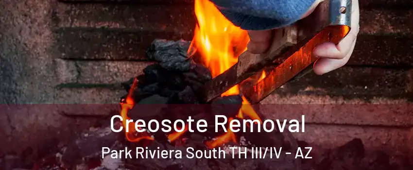Creosote Removal Park Riviera South TH III/IV - AZ