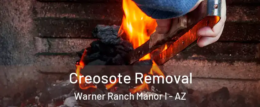 Creosote Removal Warner Ranch Manor I - AZ