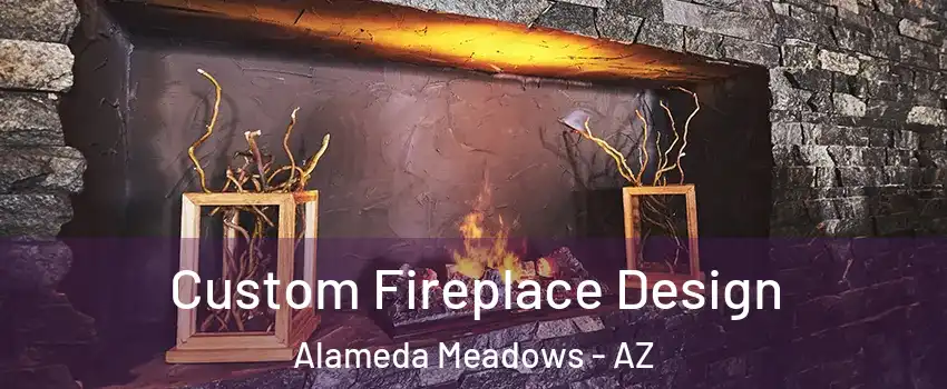 Custom Fireplace Design Alameda Meadows - AZ
