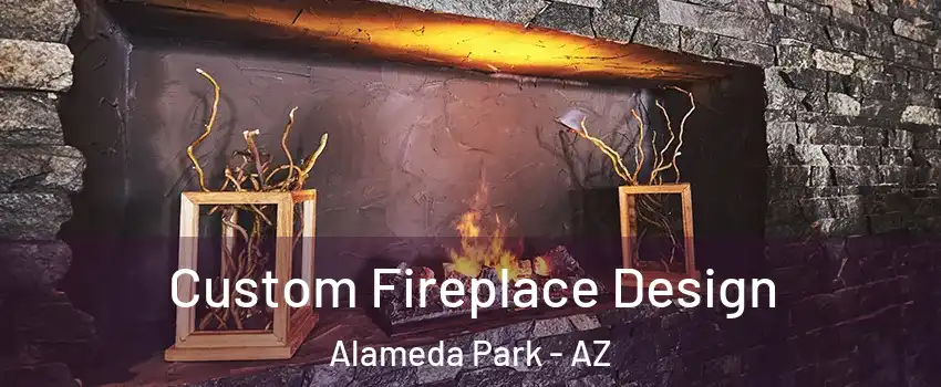 Custom Fireplace Design Alameda Park - AZ