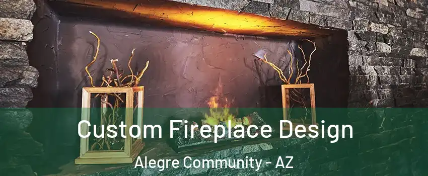 Custom Fireplace Design Alegre Community - AZ