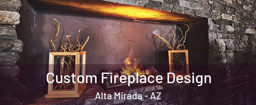 Custom Fireplace Design Alta Mirada - AZ