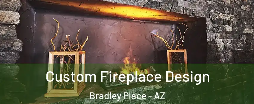 Custom Fireplace Design Bradley Place - AZ