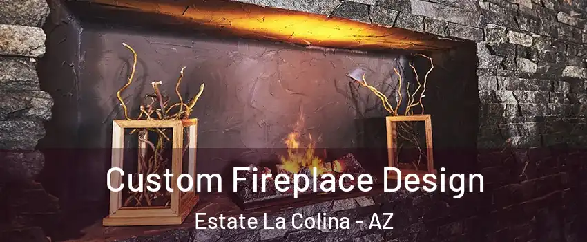 Custom Fireplace Design Estate La Colina - AZ