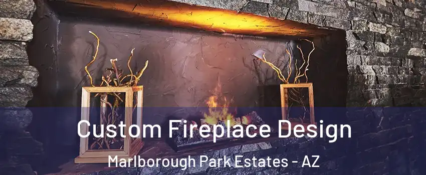 Custom Fireplace Design Marlborough Park Estates - AZ