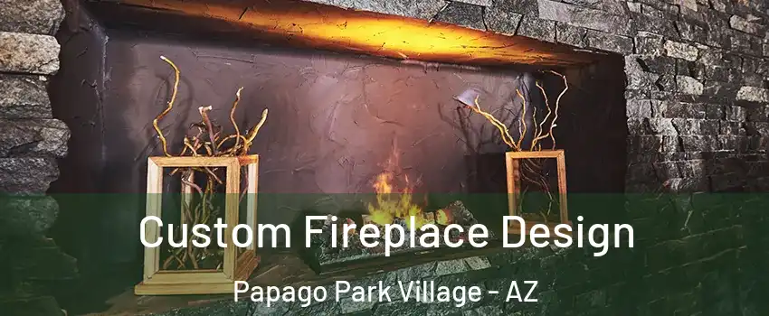 Custom Fireplace Design Papago Park Village - AZ