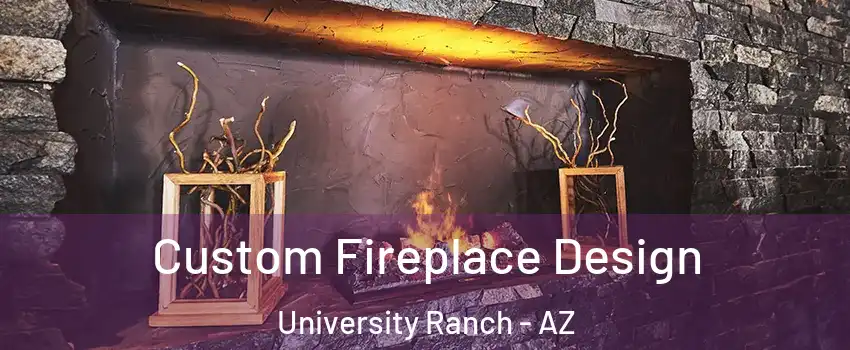 Custom Fireplace Design University Ranch - AZ