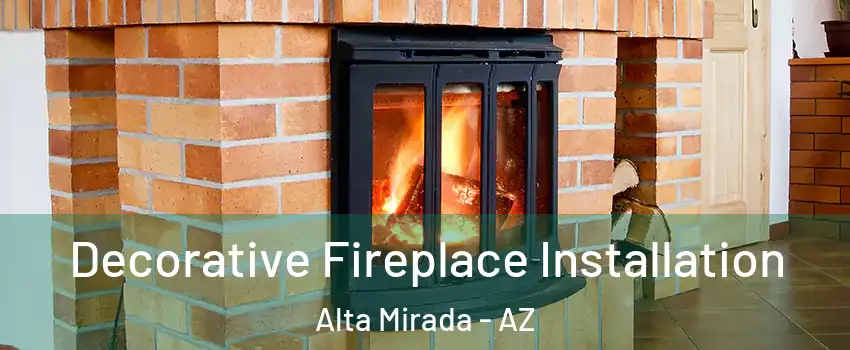 Decorative Fireplace Installation Alta Mirada - AZ