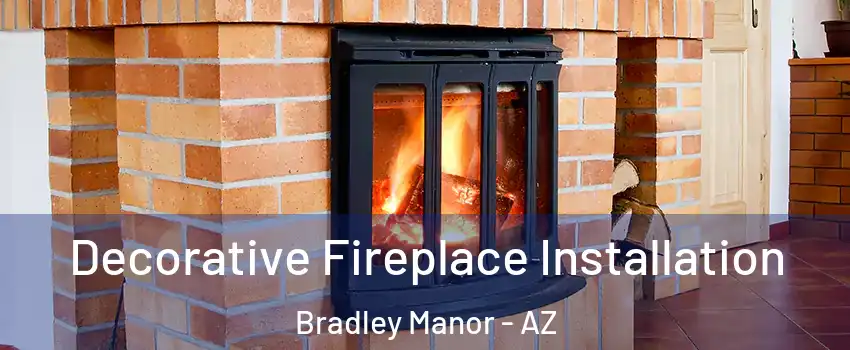 Decorative Fireplace Installation Bradley Manor - AZ