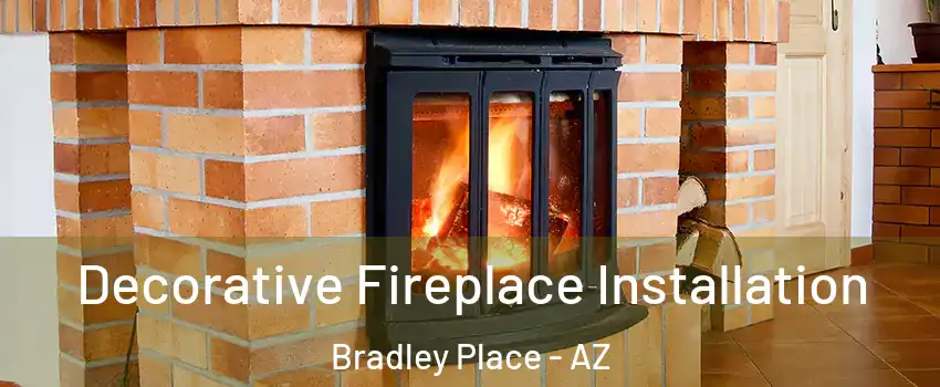 Decorative Fireplace Installation Bradley Place - AZ