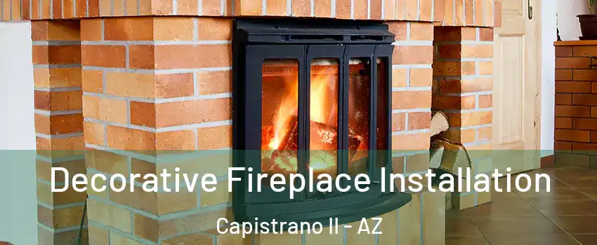 Decorative Fireplace Installation Capistrano II - AZ