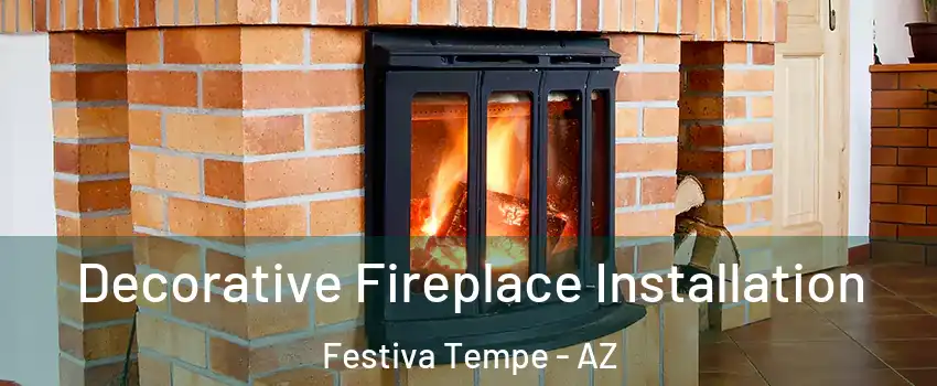 Decorative Fireplace Installation Festiva Tempe - AZ