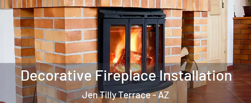 Decorative Fireplace Installation Jen Tilly Terrace - AZ
