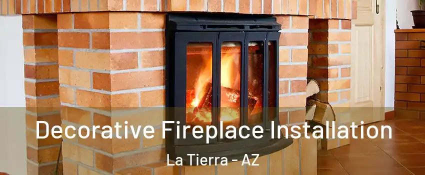 Decorative Fireplace Installation La Tierra - AZ