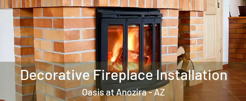 Decorative Fireplace Installation Oasis at Anozira - AZ