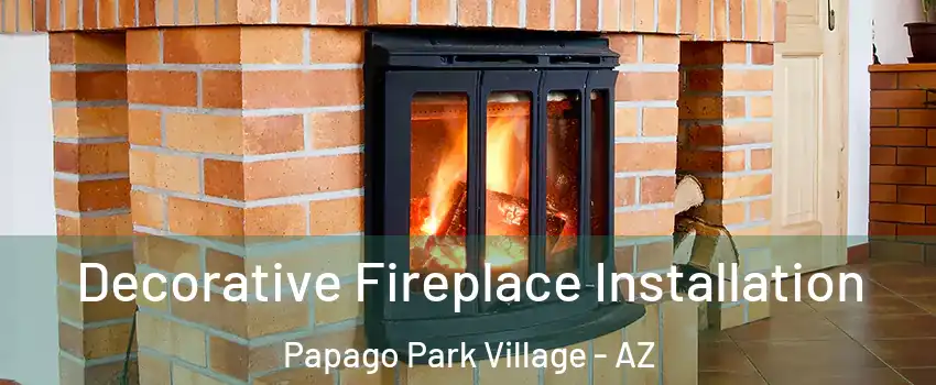 Decorative Fireplace Installation Papago Park Village - AZ