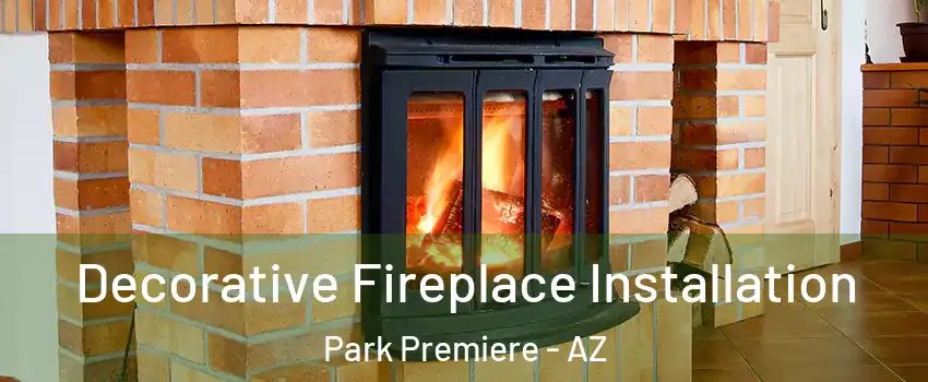 Decorative Fireplace Installation Park Premiere - AZ