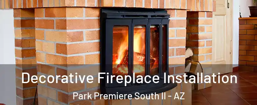 Decorative Fireplace Installation Park Premiere South II - AZ