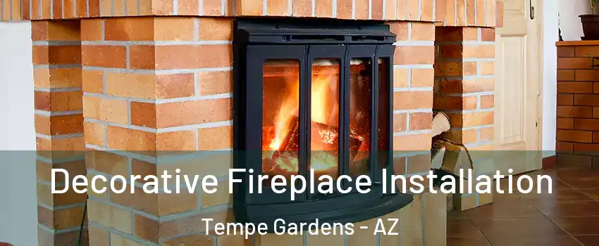 Decorative Fireplace Installation Tempe Gardens - AZ