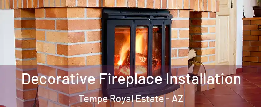 Decorative Fireplace Installation Tempe Royal Estate - AZ