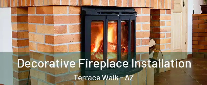 Decorative Fireplace Installation Terrace Walk - AZ