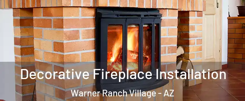 Decorative Fireplace Installation Warner Ranch Village - AZ