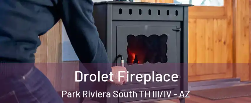 Drolet Fireplace Park Riviera South TH III/IV - AZ