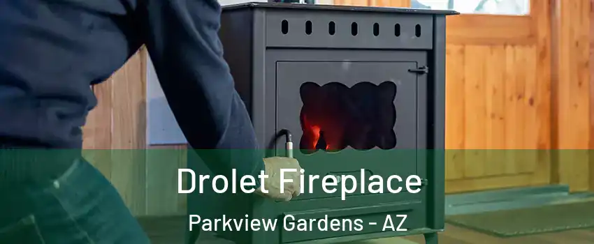 Drolet Fireplace Parkview Gardens - AZ