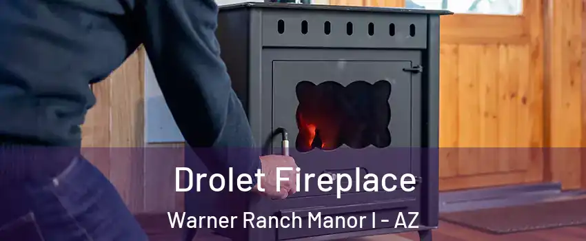 Drolet Fireplace Warner Ranch Manor I - AZ