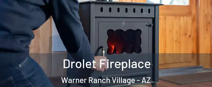 Drolet Fireplace Warner Ranch Village - AZ