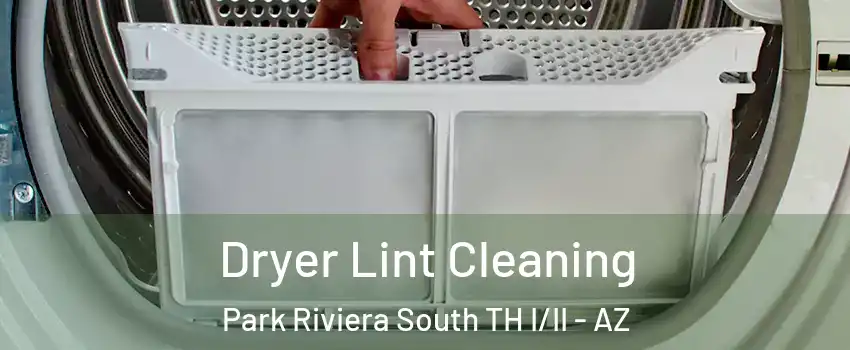 Dryer Lint Cleaning Park Riviera South TH I/II - AZ