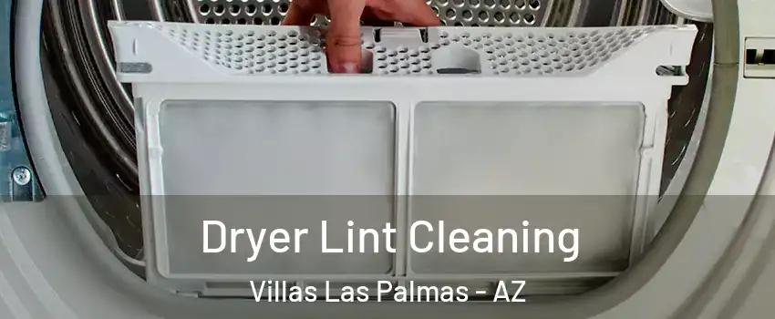 Dryer Lint Cleaning Villas Las Palmas - AZ