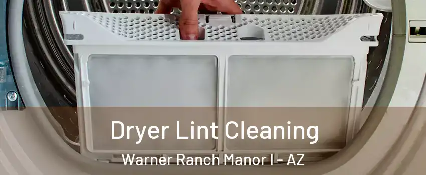 Dryer Lint Cleaning Warner Ranch Manor I - AZ