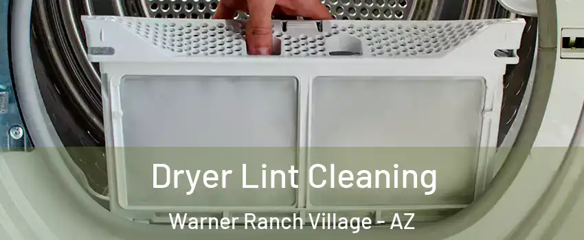 Dryer Lint Cleaning Warner Ranch Village - AZ