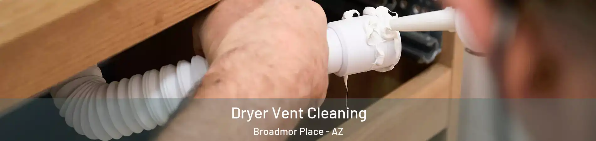 Dryer Vent Cleaning Broadmor Place - AZ
